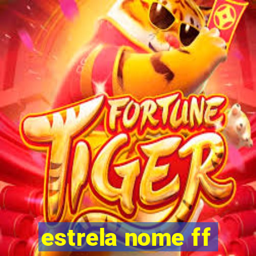 estrela nome ff